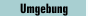 Umgebung